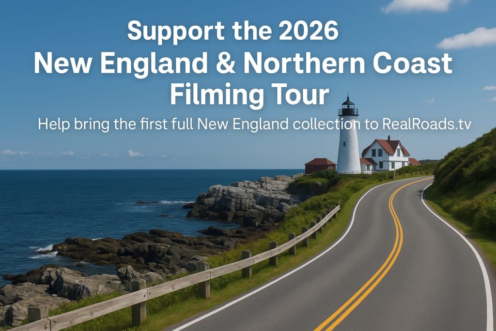 Support the 2026 New England & Northern Coast Filming Tour - fund new england - The New England & Northern Coast Trip brings RealRoads.tv to one of the most scenic, historic, and culturally rich regions in the country. From Boston’s urban core to the rocky Maine coastline, from Vermont’s mountain corridors to the coastal routes of New Hampshire and Rhode Island, this trip will capture an entirely new set of drives that the channel has never documented before.